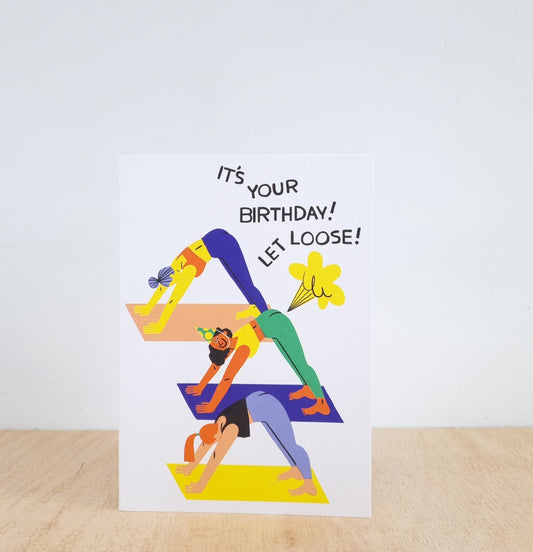 It's your birthday! Let loose card